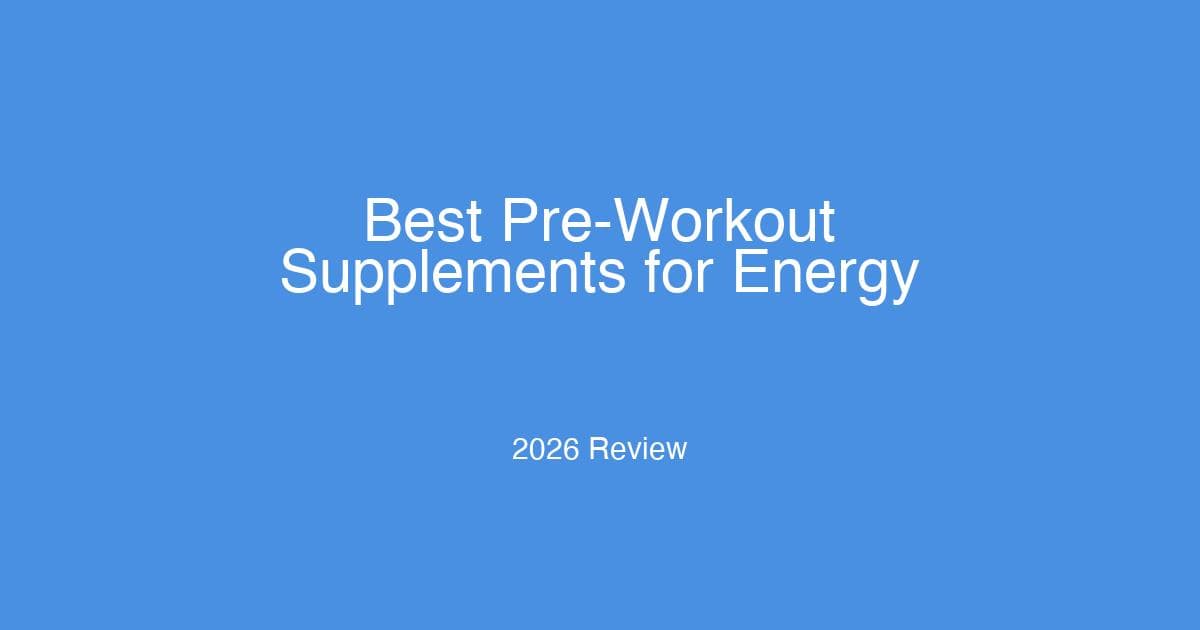 Best Pre-Workout Supplements for Energy in 2026