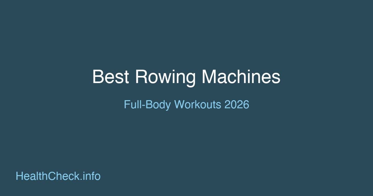 Best Rowing Machines for Full-Body Workouts in 2026