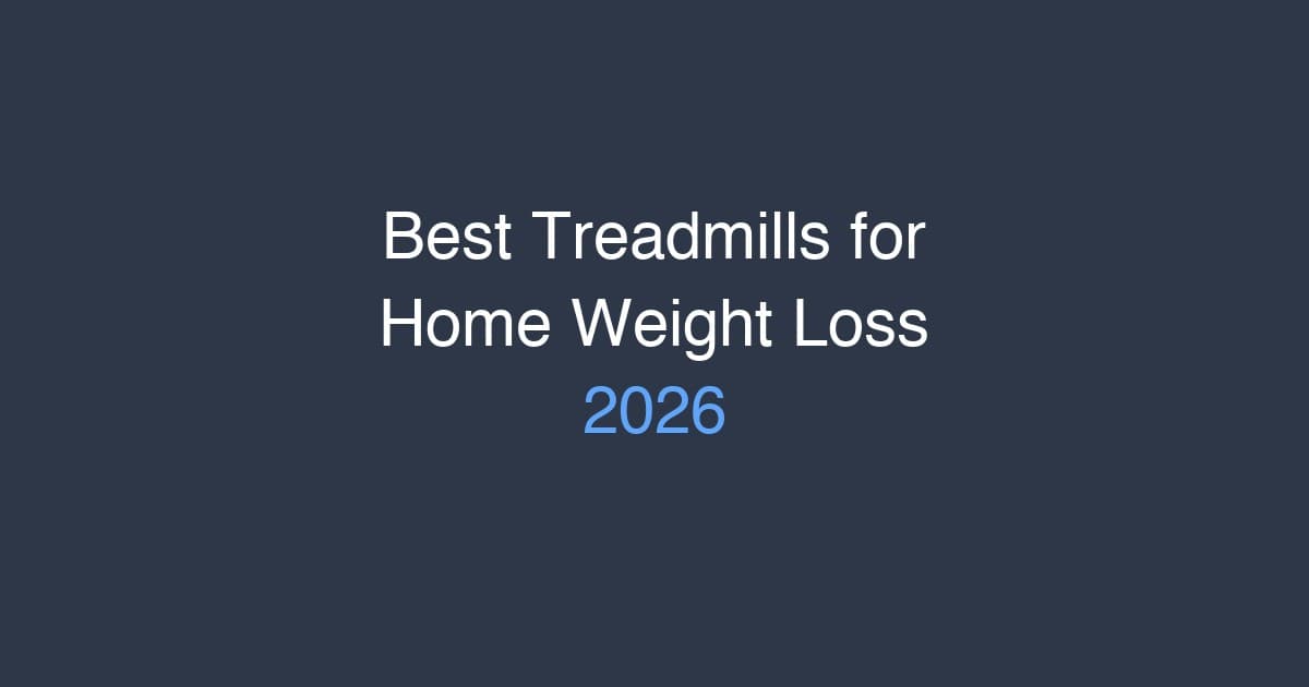 Best Treadmills for Home Weight Loss in 2026