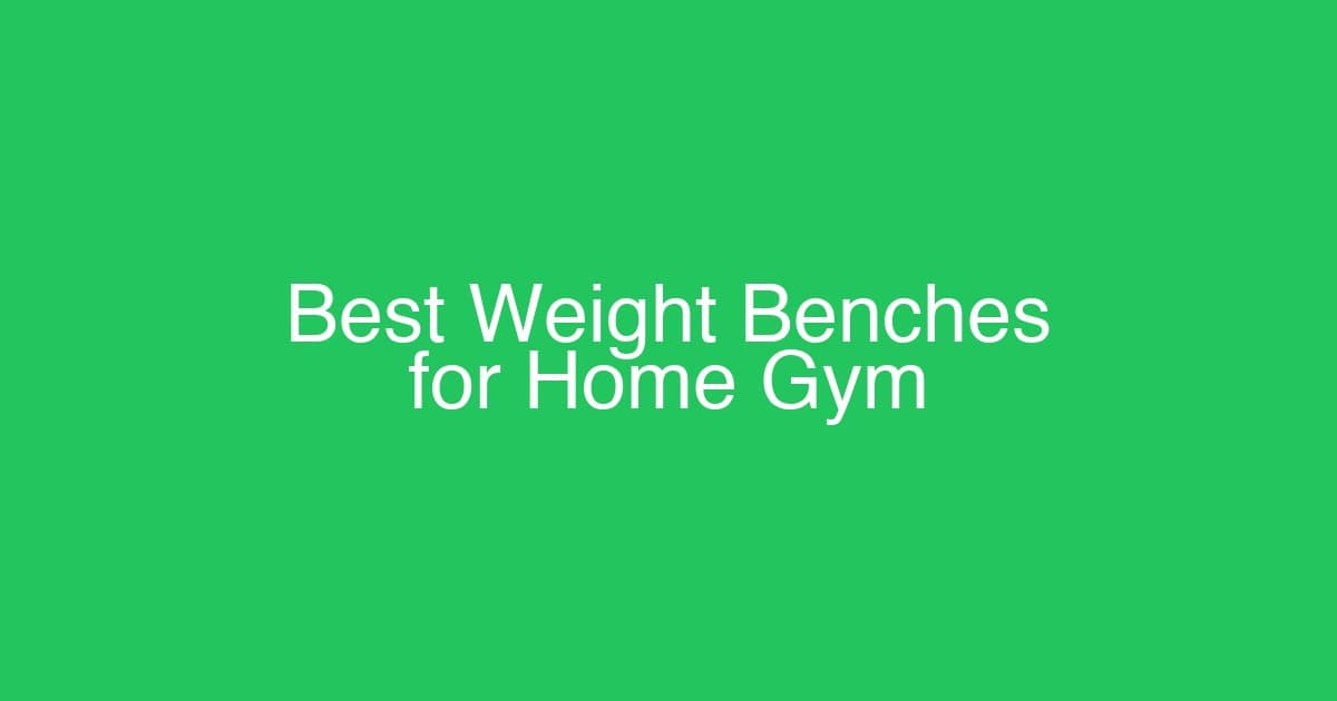 Best Weight Benches for Home Gym in 2026