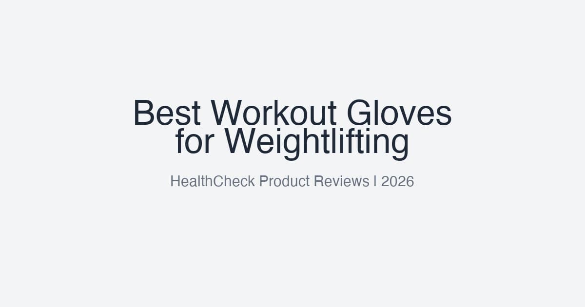 Best Workout Gloves for Weightlifting in 2026