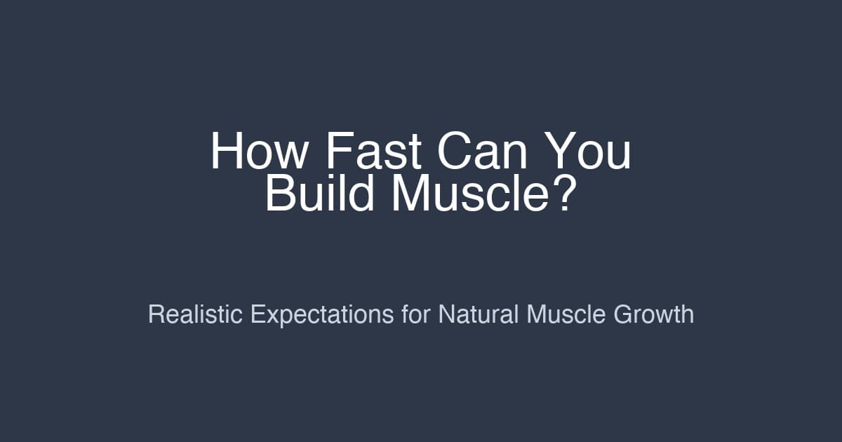 How Fast Can You Build Muscle? Natural Expectations and Reality