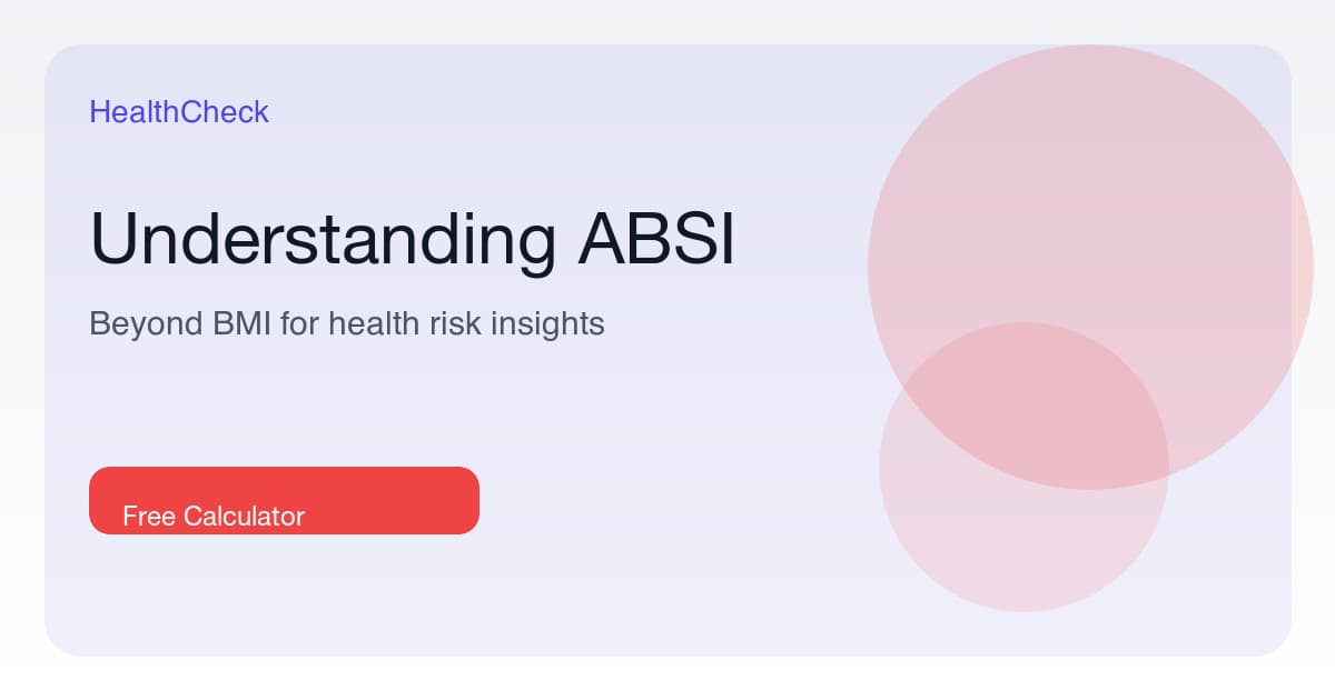 Understanding ABSI: Beyond BMI for Health Risk Assessment